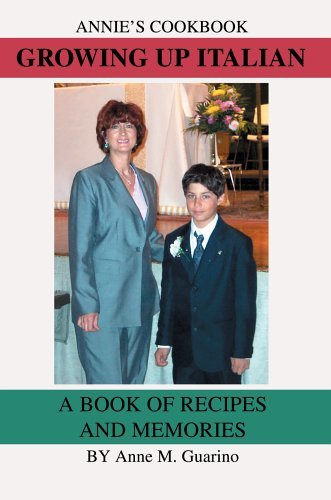 Anne M. Guarino/Growing Up Italian@ A Book of Recipes and Memories